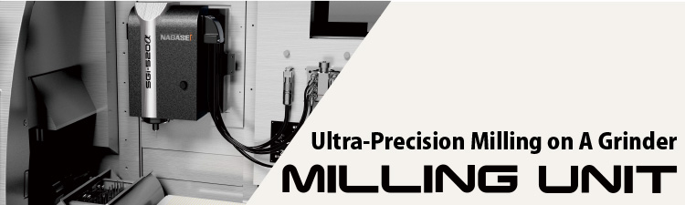 Ultra-Precision Milling on a Grinder MILLING UNIT